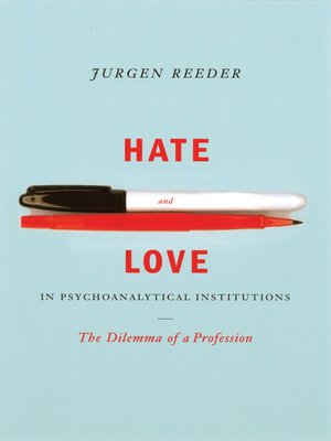 cover image of Hate and Love in Pyschoanalytical Institutions
